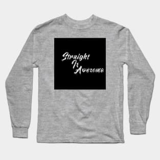 Straight Life Is Awesome Long Sleeve T-Shirt